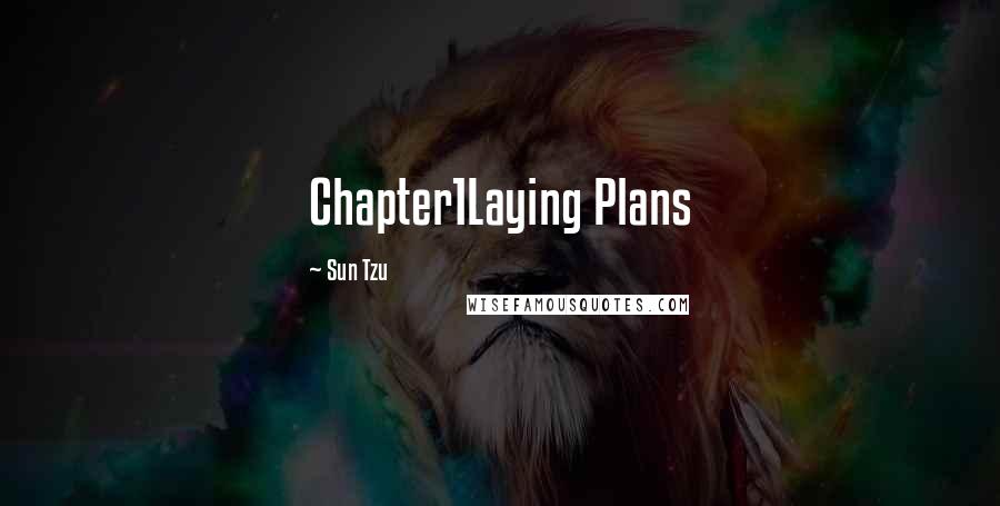 Sun Tzu Quotes: Chapter1Laying Plans