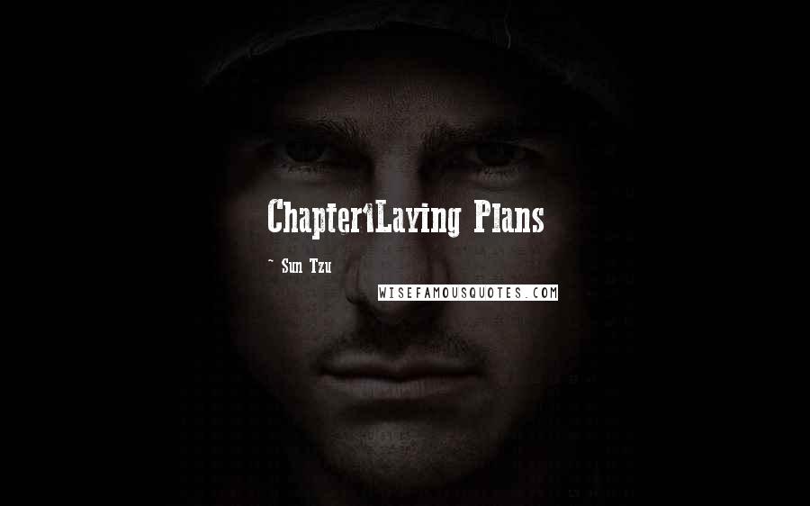 Sun Tzu Quotes: Chapter1Laying Plans