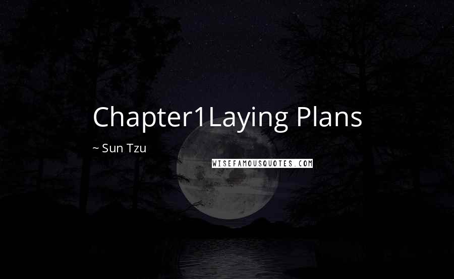 Sun Tzu Quotes: Chapter1Laying Plans
