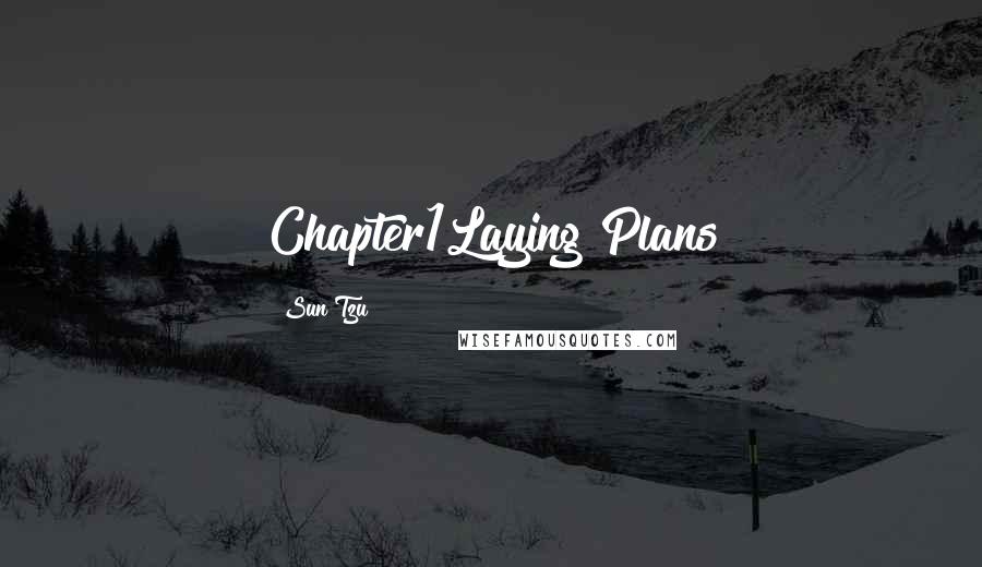 Sun Tzu Quotes: Chapter1Laying Plans