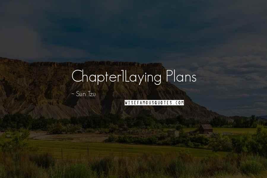 Sun Tzu Quotes: Chapter1Laying Plans