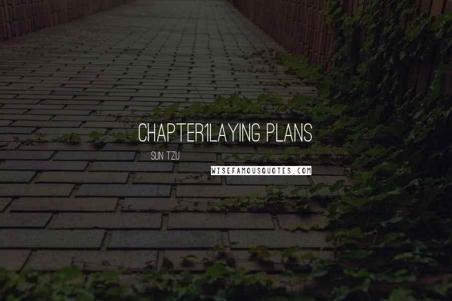 Sun Tzu Quotes: Chapter1Laying Plans