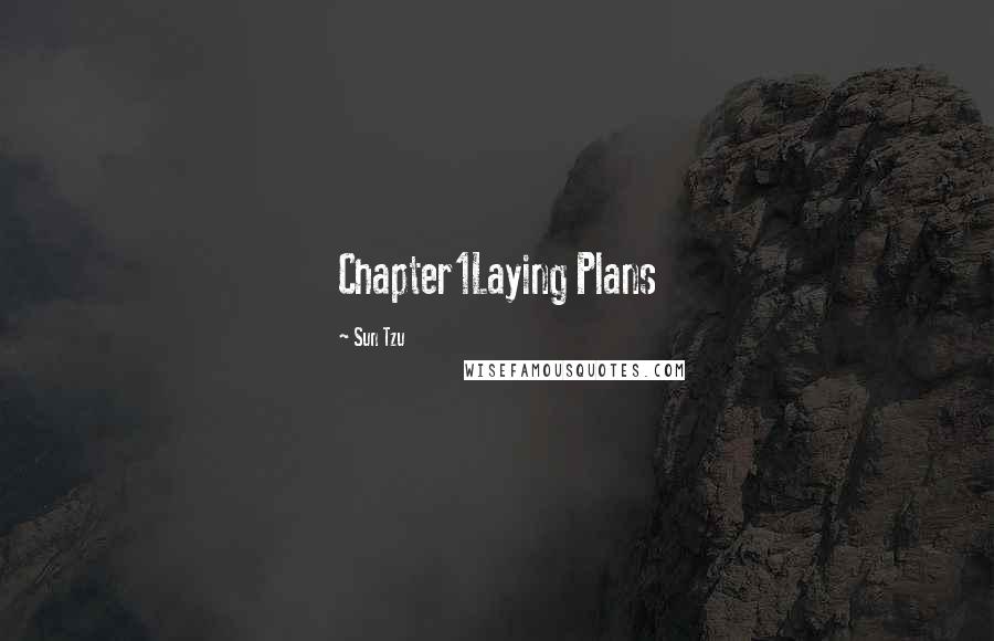 Sun Tzu Quotes: Chapter1Laying Plans