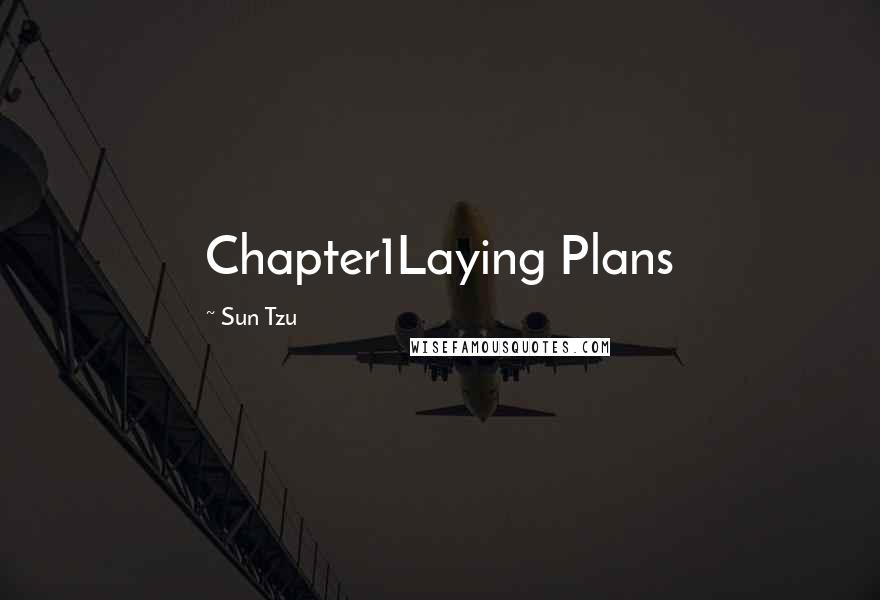 Sun Tzu Quotes: Chapter1Laying Plans