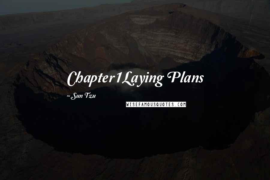 Sun Tzu Quotes: Chapter1Laying Plans