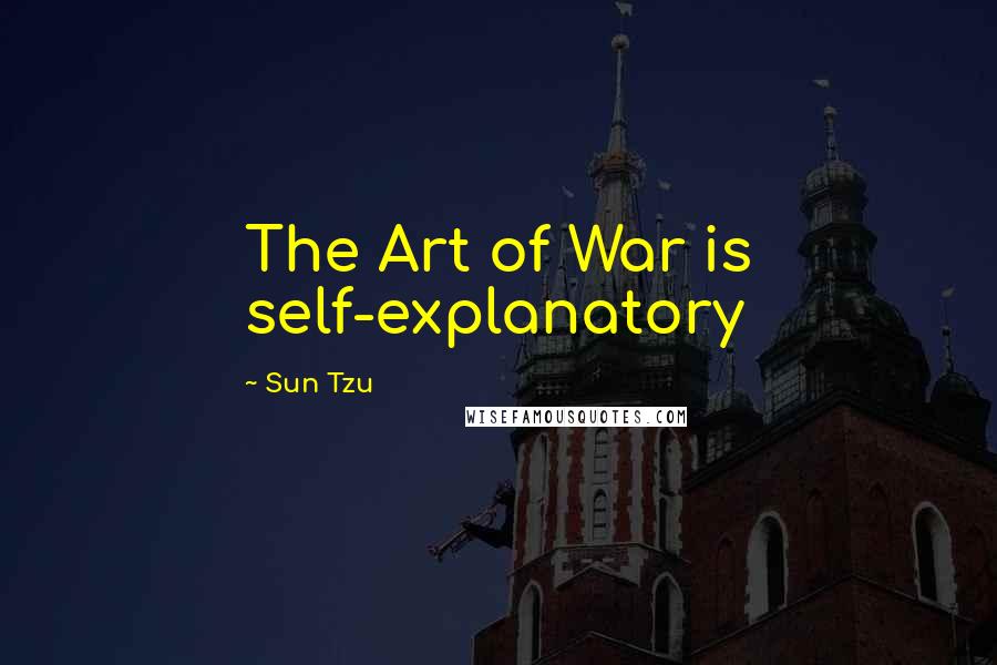 Sun Tzu Quotes: The Art of War is self-explanatory