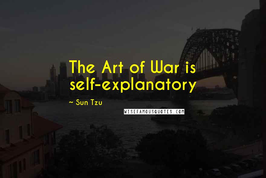 Sun Tzu Quotes: The Art of War is self-explanatory