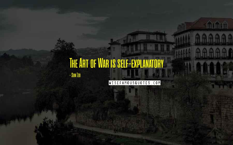 Sun Tzu Quotes: The Art of War is self-explanatory