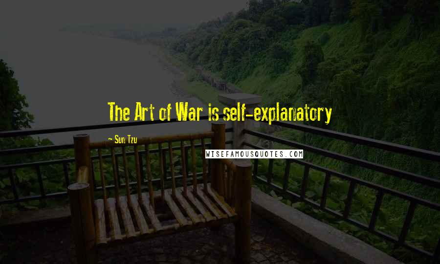 Sun Tzu Quotes: The Art of War is self-explanatory