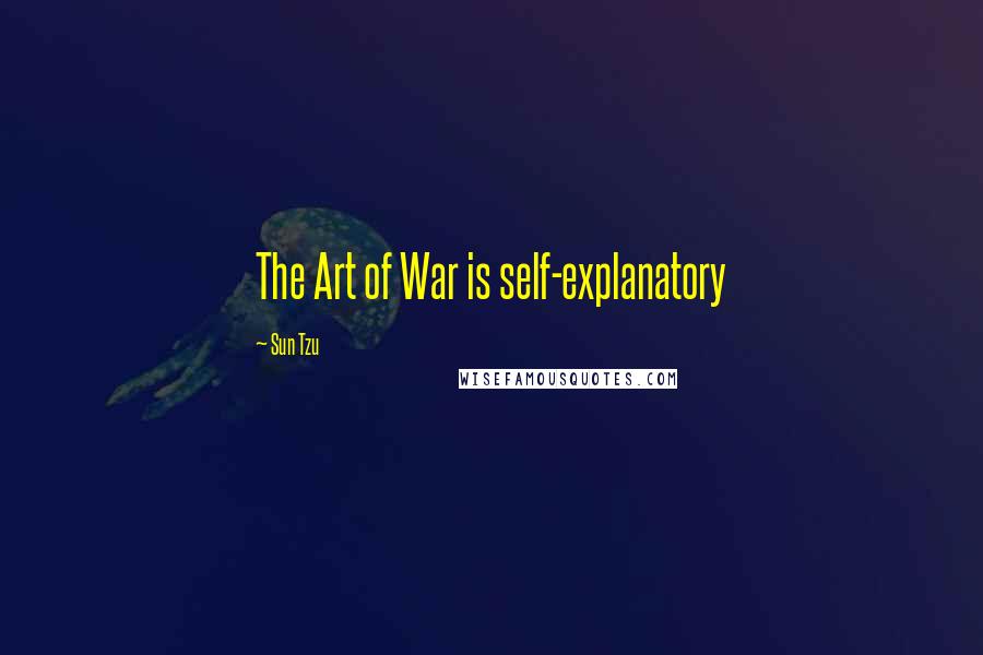 Sun Tzu Quotes: The Art of War is self-explanatory