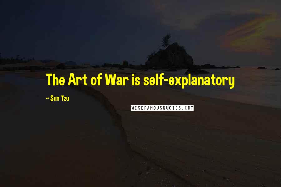 Sun Tzu Quotes: The Art of War is self-explanatory