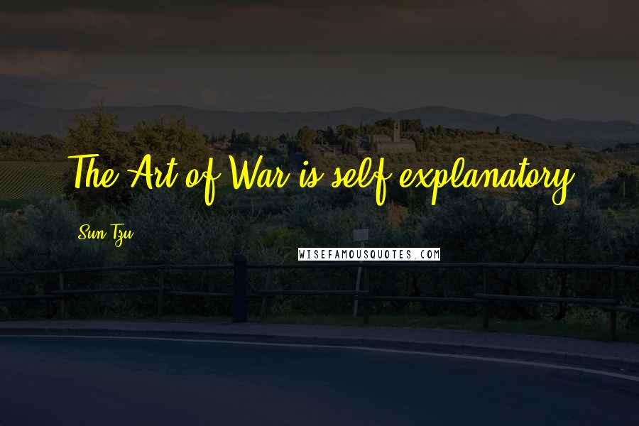 Sun Tzu Quotes: The Art of War is self-explanatory