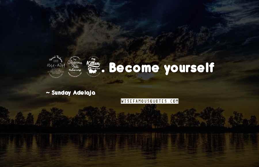 Sunday Adelaja Quotes: 246. Become yourself