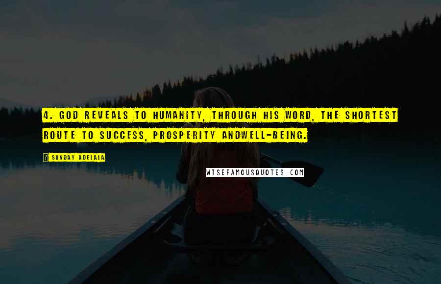 Sunday Adelaja Quotes: 4. God reveals to humanity, through His Word, the shortest route to success, prosperity andwell-being.