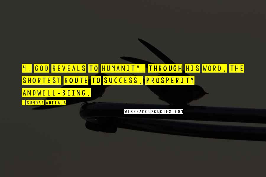 Sunday Adelaja Quotes: 4. God reveals to humanity, through His Word, the shortest route to success, prosperity andwell-being.