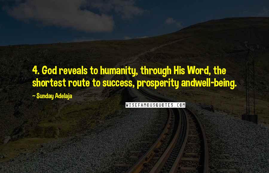 Sunday Adelaja Quotes: 4. God reveals to humanity, through His Word, the shortest route to success, prosperity andwell-being.