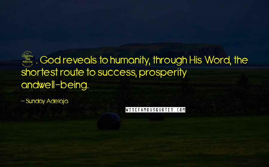Sunday Adelaja Quotes: 4. God reveals to humanity, through His Word, the shortest route to success, prosperity andwell-being.