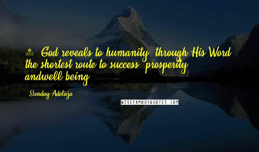 Sunday Adelaja Quotes: 4. God reveals to humanity, through His Word, the shortest route to success, prosperity andwell-being.