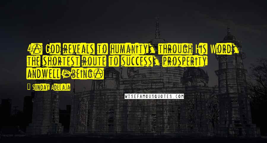 Sunday Adelaja Quotes: 4. God reveals to humanity, through His Word, the shortest route to success, prosperity andwell-being.