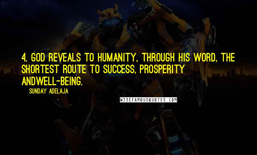 Sunday Adelaja Quotes: 4. God reveals to humanity, through His Word, the shortest route to success, prosperity andwell-being.