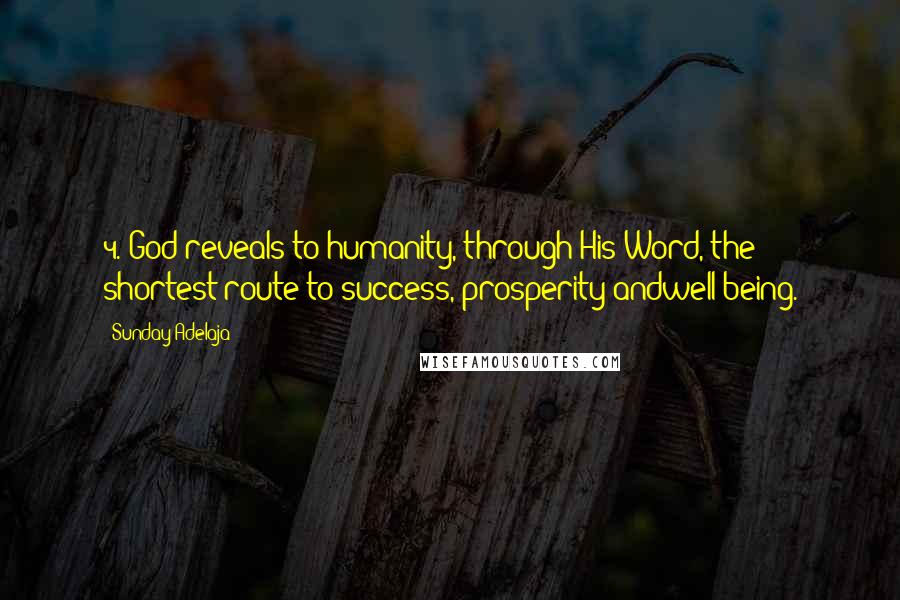 Sunday Adelaja Quotes: 4. God reveals to humanity, through His Word, the shortest route to success, prosperity andwell-being.