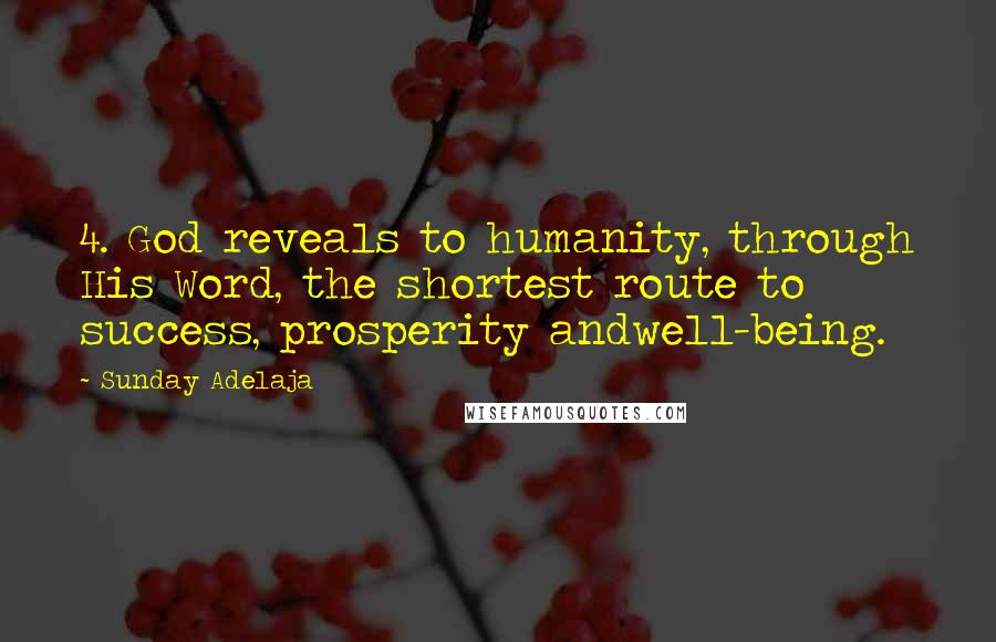 Sunday Adelaja Quotes: 4. God reveals to humanity, through His Word, the shortest route to success, prosperity andwell-being.
