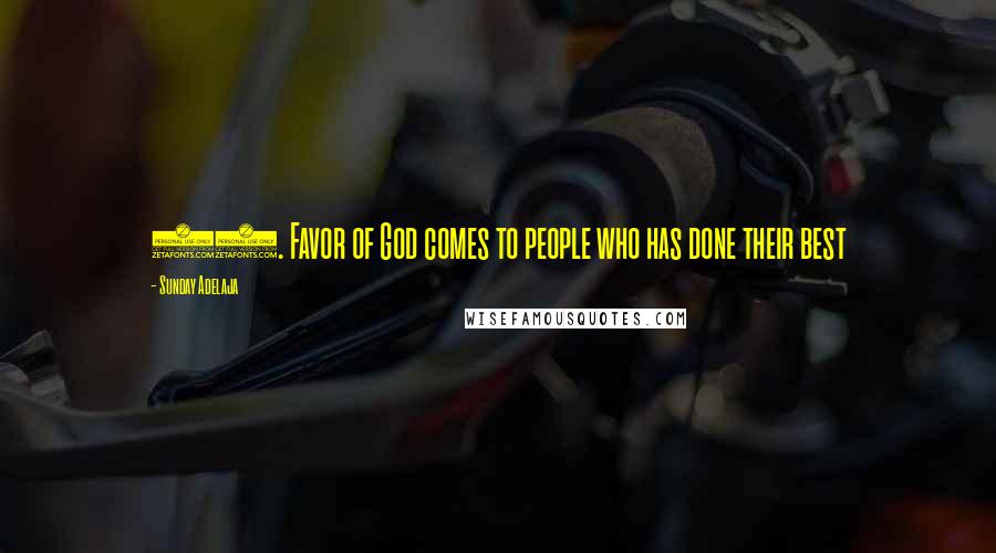 Sunday Adelaja Quotes: 59. Favor of God comes to people who has done their best