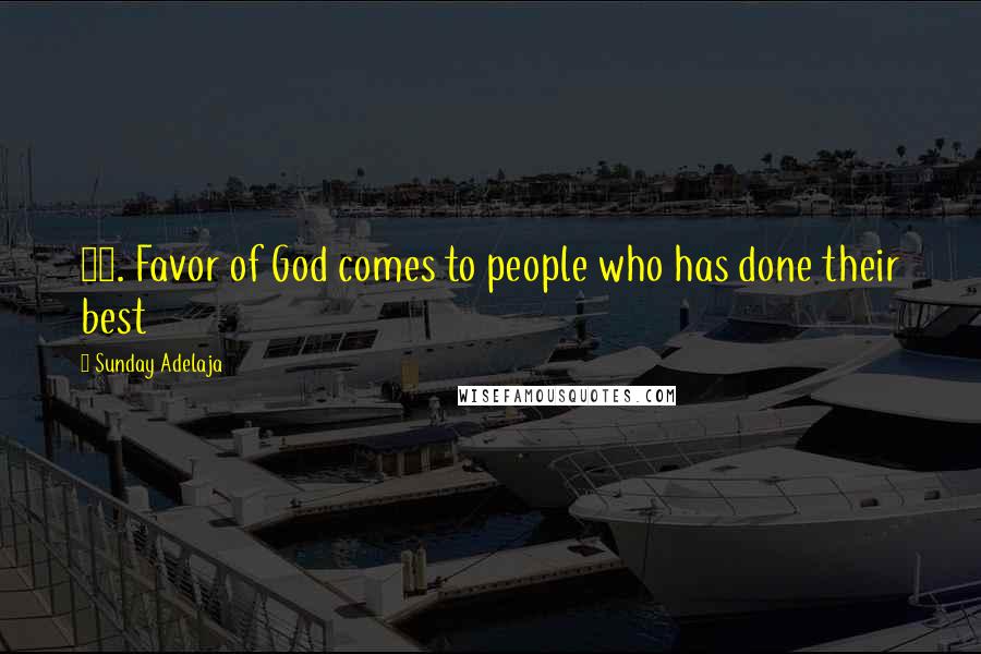 Sunday Adelaja Quotes: 59. Favor of God comes to people who has done their best