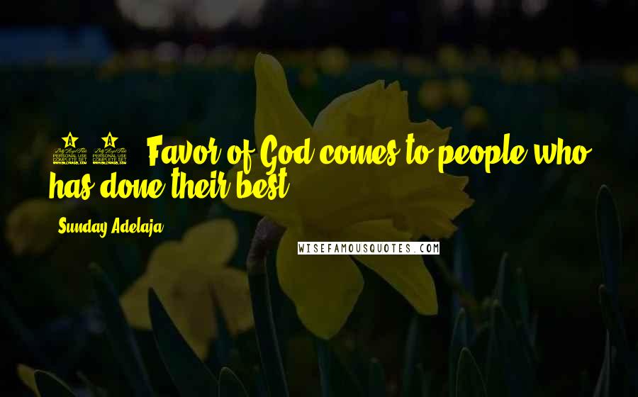 Sunday Adelaja Quotes: 59. Favor of God comes to people who has done their best