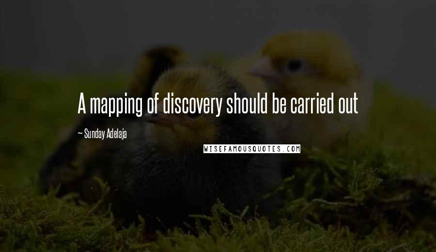 Sunday Adelaja Quotes: A mapping of discovery should be carried out