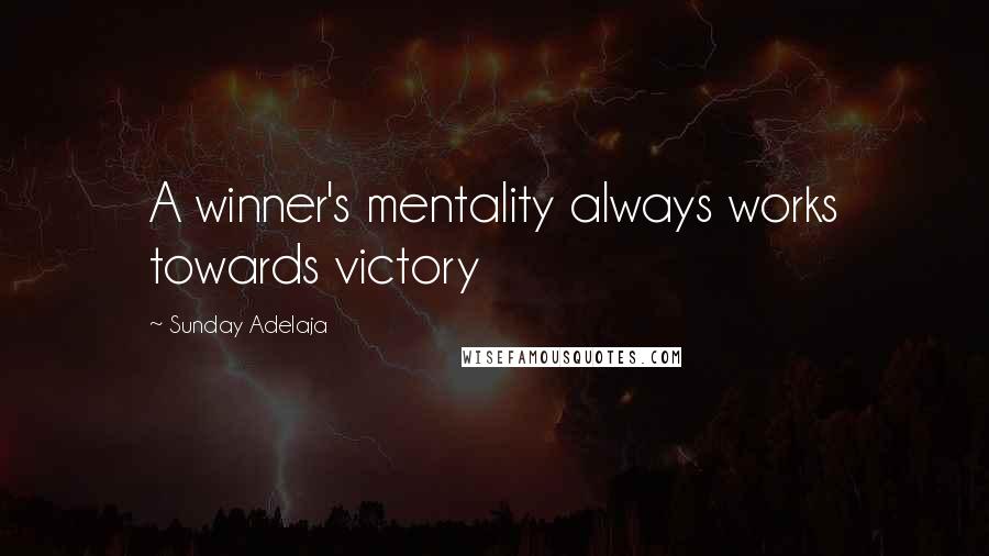 Sunday Adelaja Quotes: A winner's mentality always works towards victory