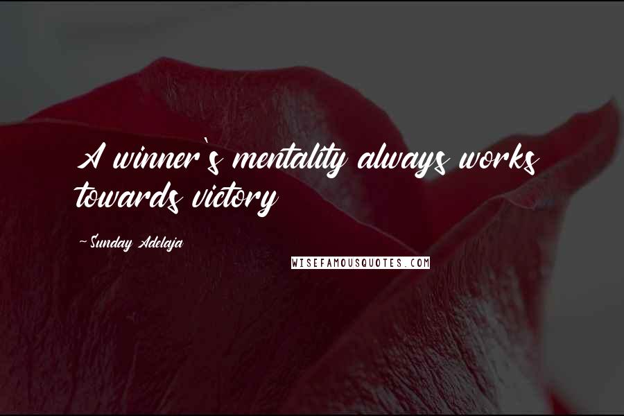 Sunday Adelaja Quotes: A winner's mentality always works towards victory