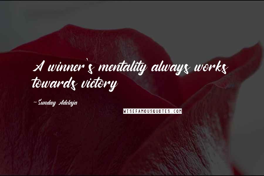 Sunday Adelaja Quotes: A winner's mentality always works towards victory