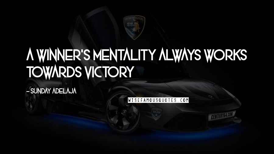 Sunday Adelaja Quotes: A winner's mentality always works towards victory