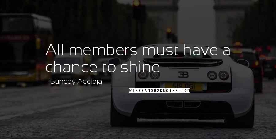 Sunday Adelaja Quotes: All members must have a chance to shine