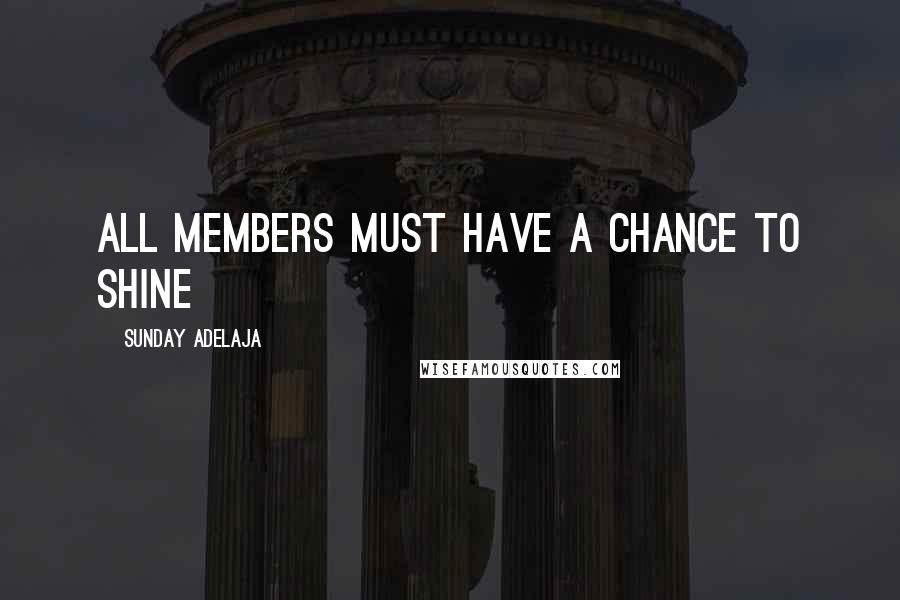 Sunday Adelaja Quotes: All members must have a chance to shine