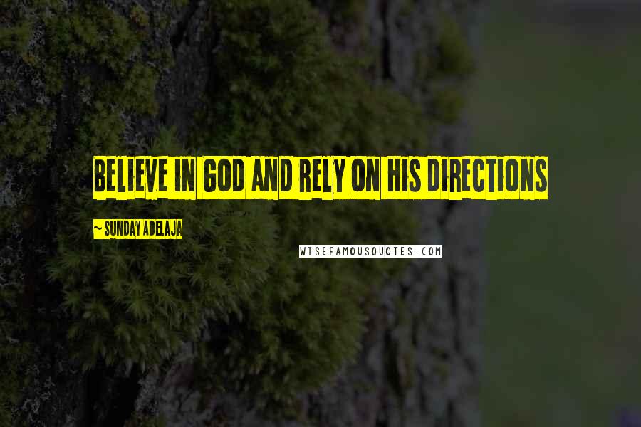 Sunday Adelaja Quotes: Believe in God and rely on His directions