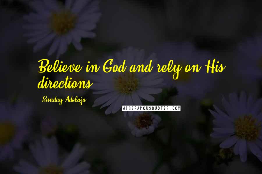 Sunday Adelaja Quotes: Believe in God and rely on His directions