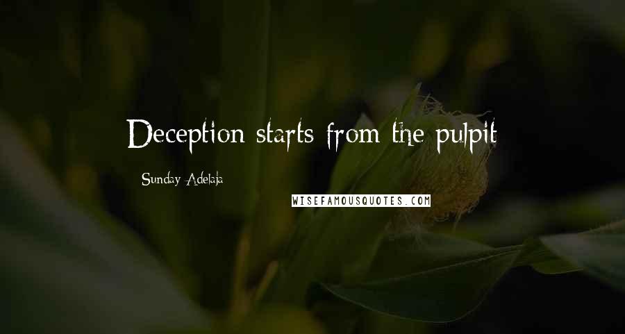 Sunday Adelaja Quotes: Deception starts from the pulpit