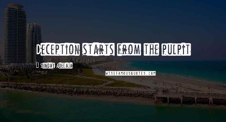 Sunday Adelaja Quotes: Deception starts from the pulpit