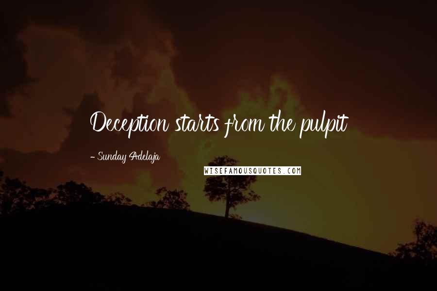 Sunday Adelaja Quotes: Deception starts from the pulpit