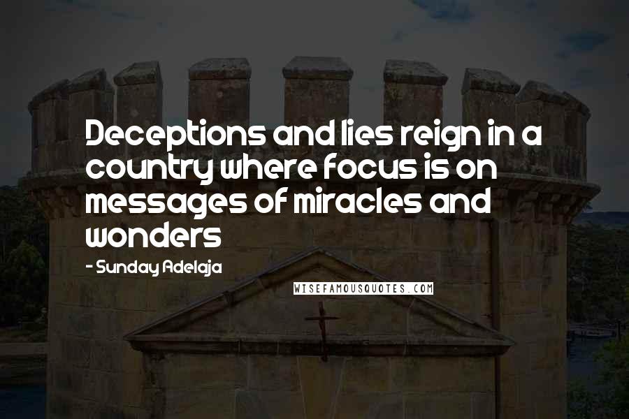 Sunday Adelaja Quotes: Deceptions and lies reign in a country where focus is on messages of miracles and wonders