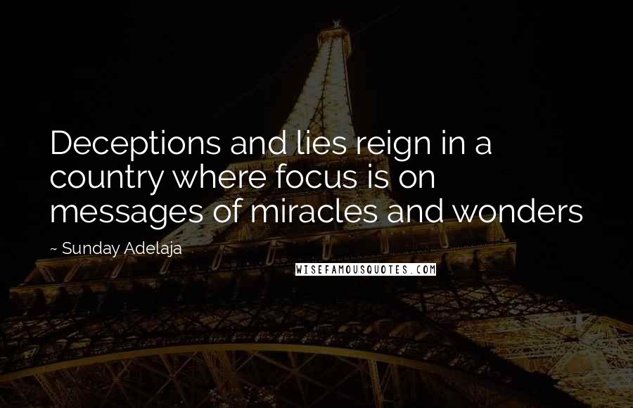 Sunday Adelaja Quotes: Deceptions and lies reign in a country where focus is on messages of miracles and wonders