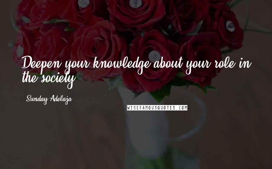 Sunday Adelaja Quotes: Deepen your knowledge about your role in the society