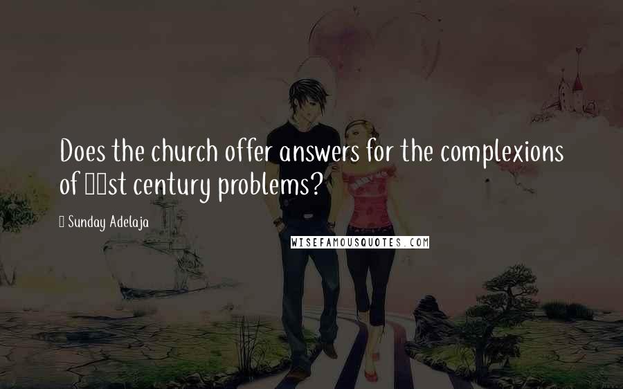Sunday Adelaja Quotes: Does the church offer answers for the complexions of 21st century problems?