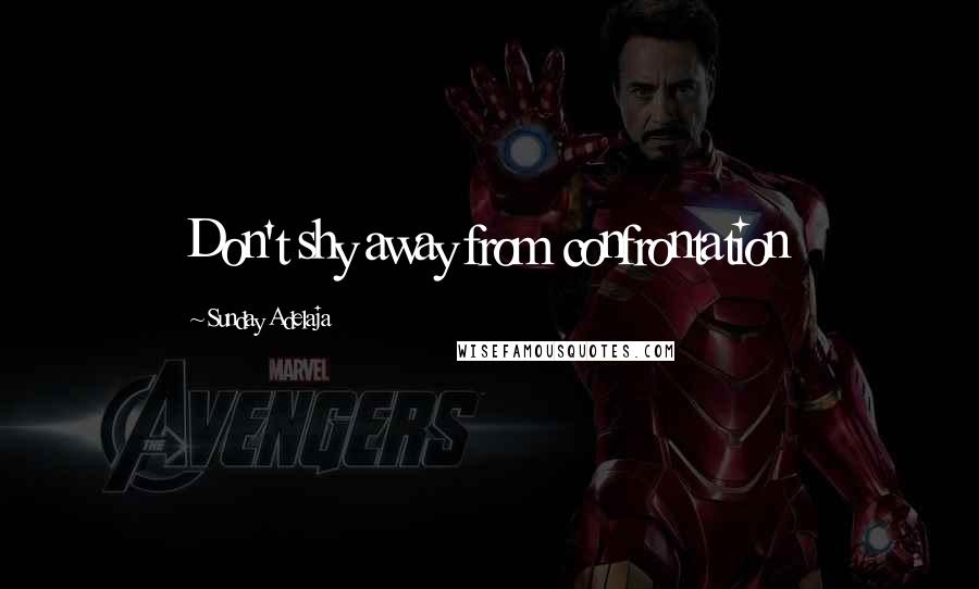 Sunday Adelaja Quotes: Don't shy away from confrontation