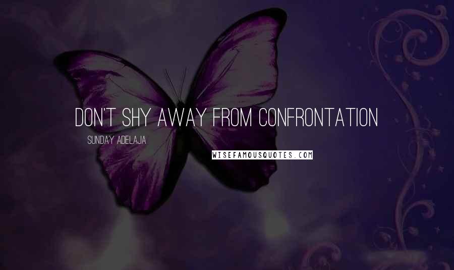 Sunday Adelaja Quotes: Don't shy away from confrontation