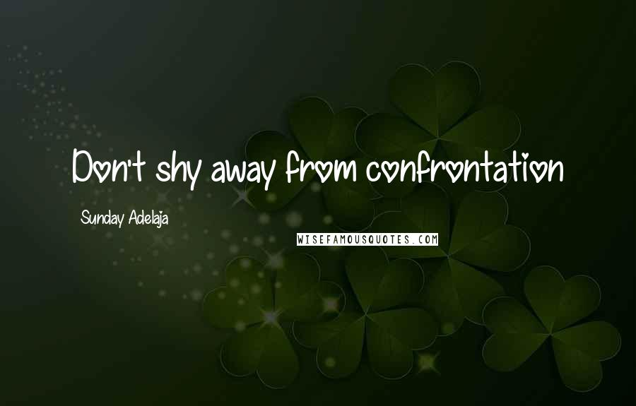 Sunday Adelaja Quotes: Don't shy away from confrontation