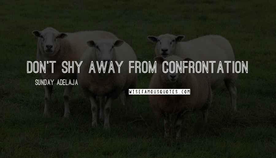 Sunday Adelaja Quotes: Don't shy away from confrontation
