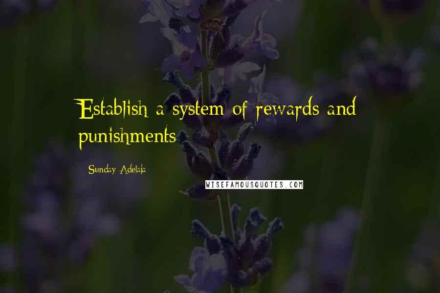 Sunday Adelaja Quotes: Establish a system of rewards and punishments